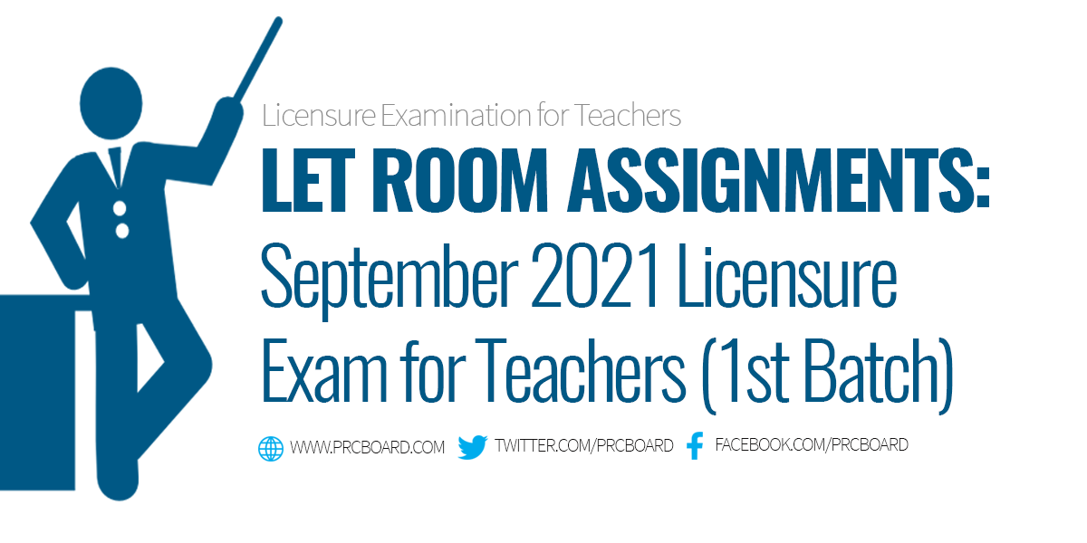 ROOM ASSIGNMENTS LET September 2021, Teachers Board Licensure Exams